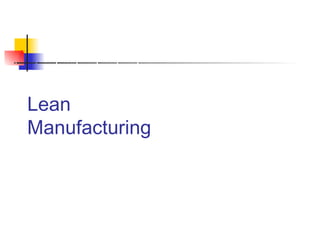 Lean
Manufacturing
 