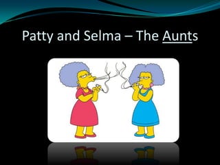 Patty and Selma – The Aunts