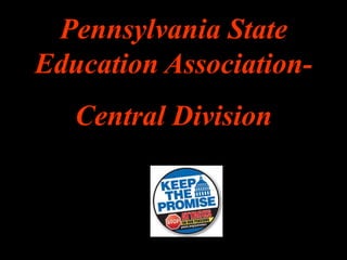 Pennsylvania State
Education Association-
   Central Division
 