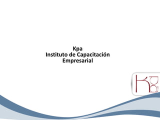 Kpa
Capacitación Empresarial
http://www.kpa.com.mx
 