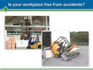 Is your workplace free from accidents?
 