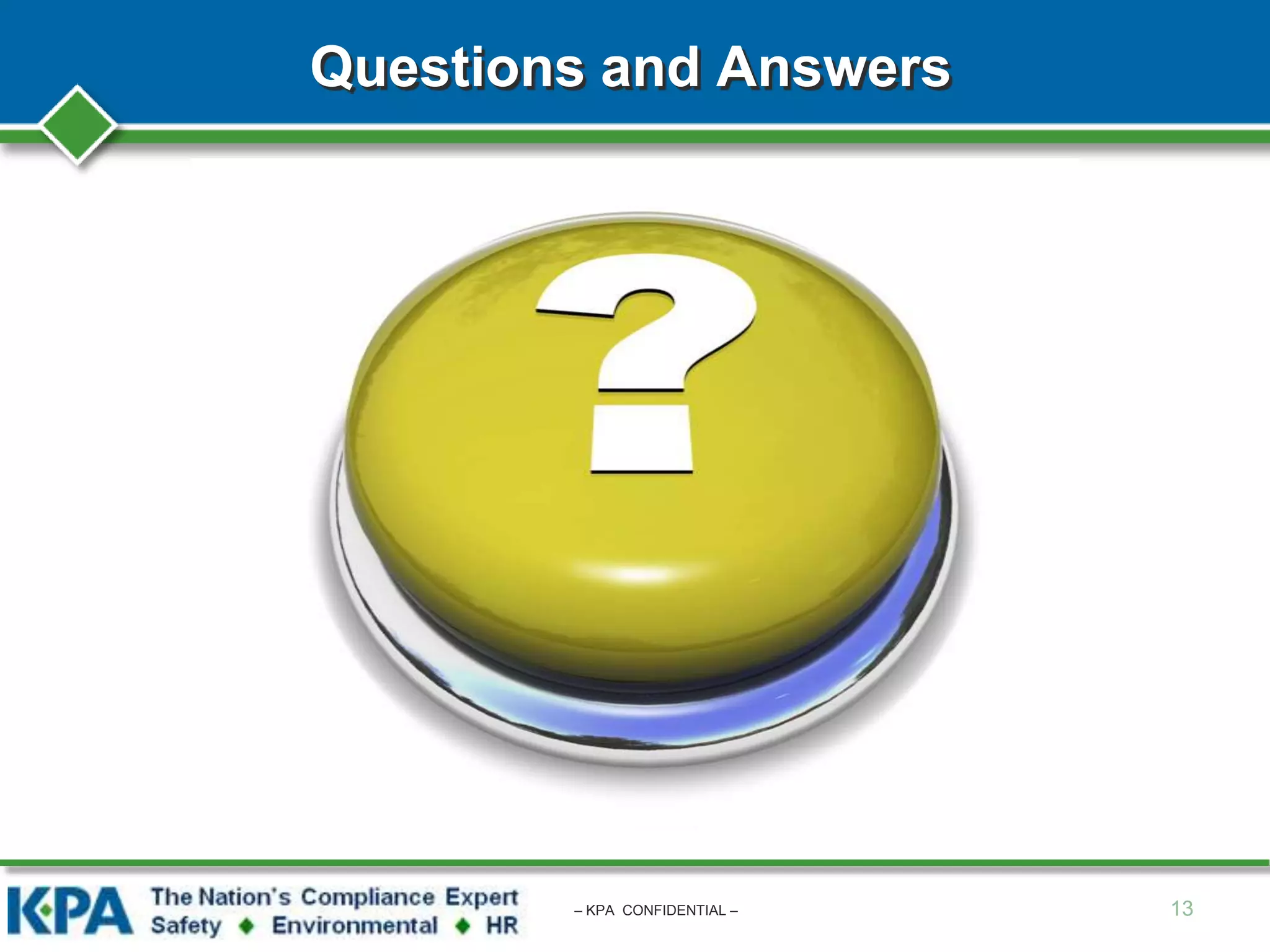 Questions and Answers
13– KPA CONFIDENTIAL –
QUESTIONS?
 