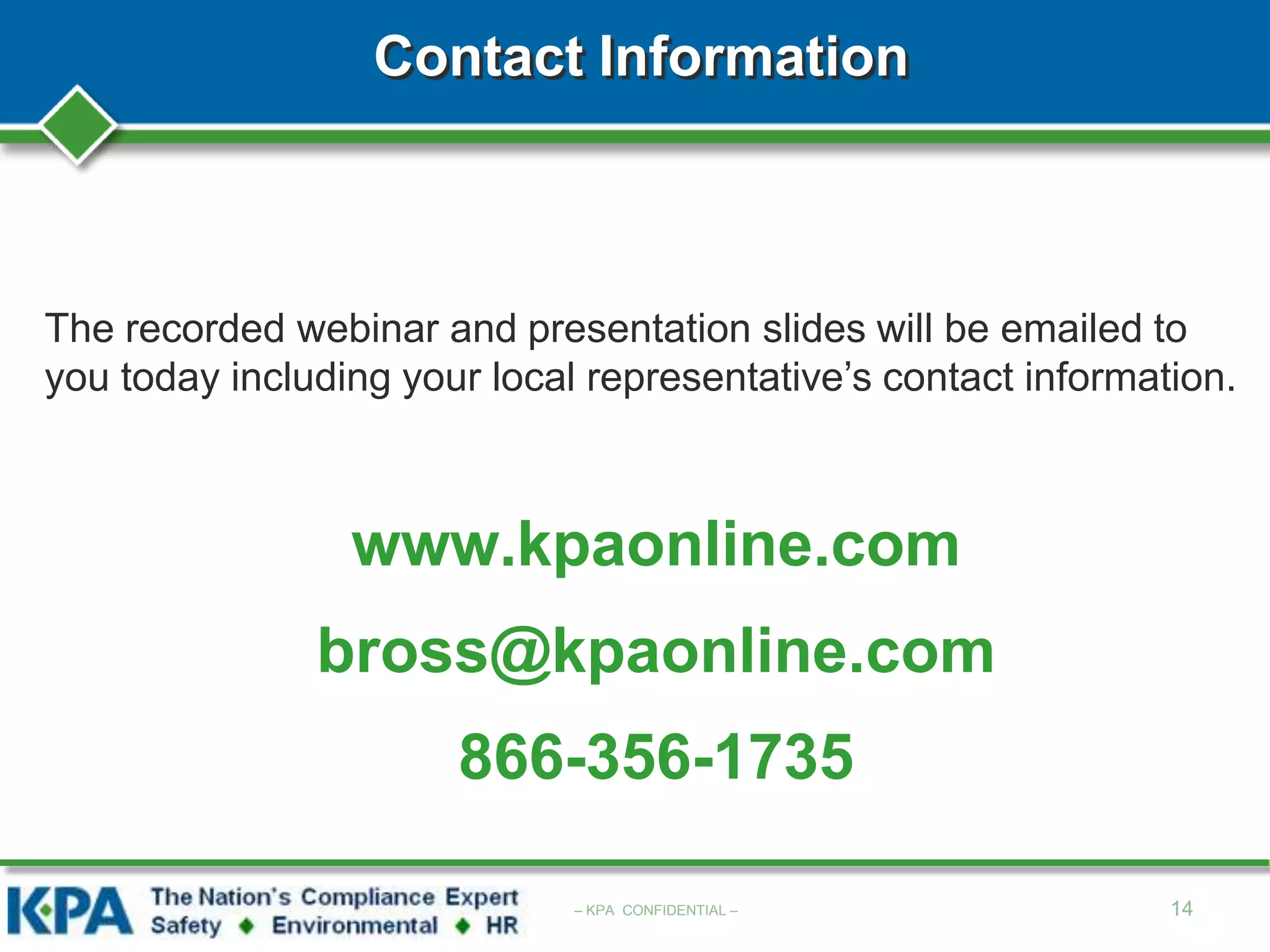 Contact Information
14– KPA CONFIDENTIAL –
The recorded webinar and presentation slides will be emailed to
you today including your local representative’s contact information.
www.kpaonline.com
bross@kpaonline.com
866-356-1735
 