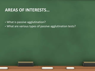 • What is passive agglutination?
• What are various types of passive agglutination tests?
AREAS OF INTERESTS…
 