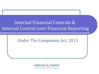 Internal Financial Controls &
Internal Control over Financial Reporting
Under The Companies Act, 2013
 