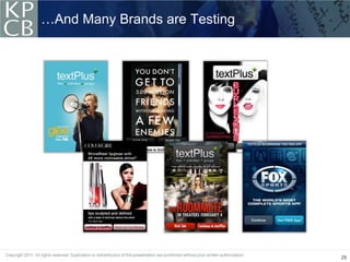 …And Many Brands are Testing




                               29
 
