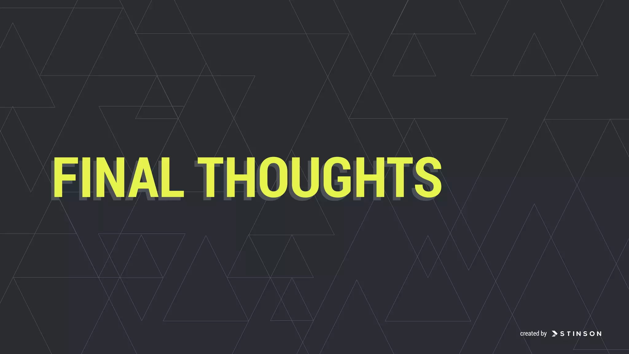 FINAL THOUGHTSFINAL THOUGHTS
created by
 