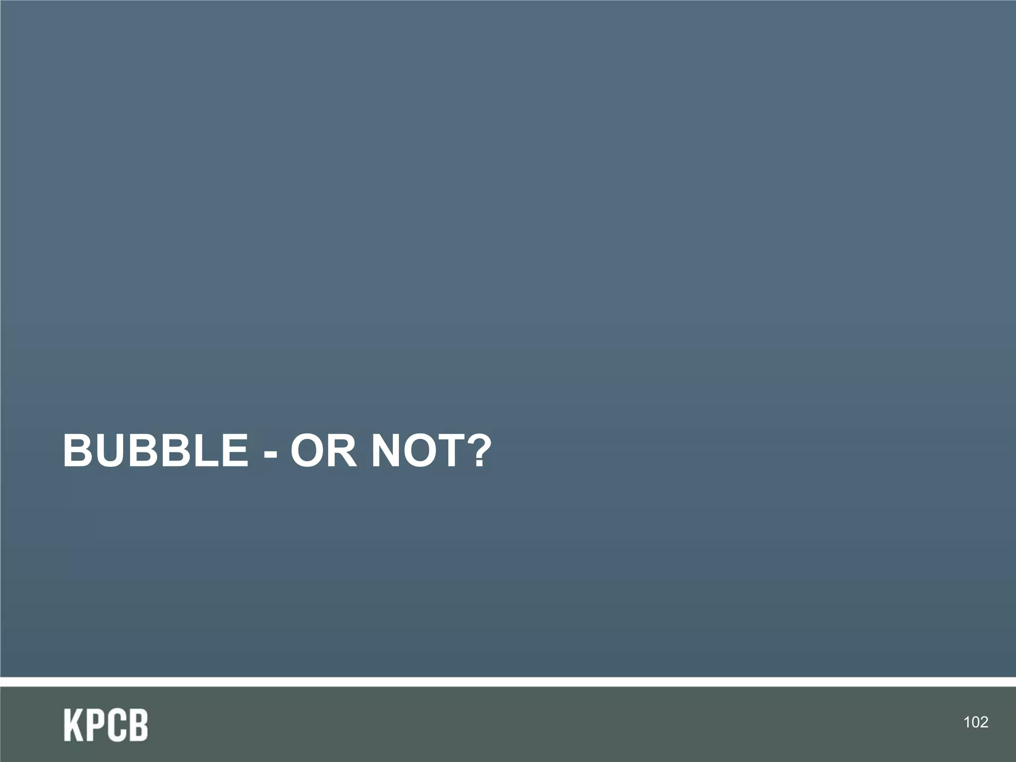 BUBBLE - OR NOT?




                   102
 