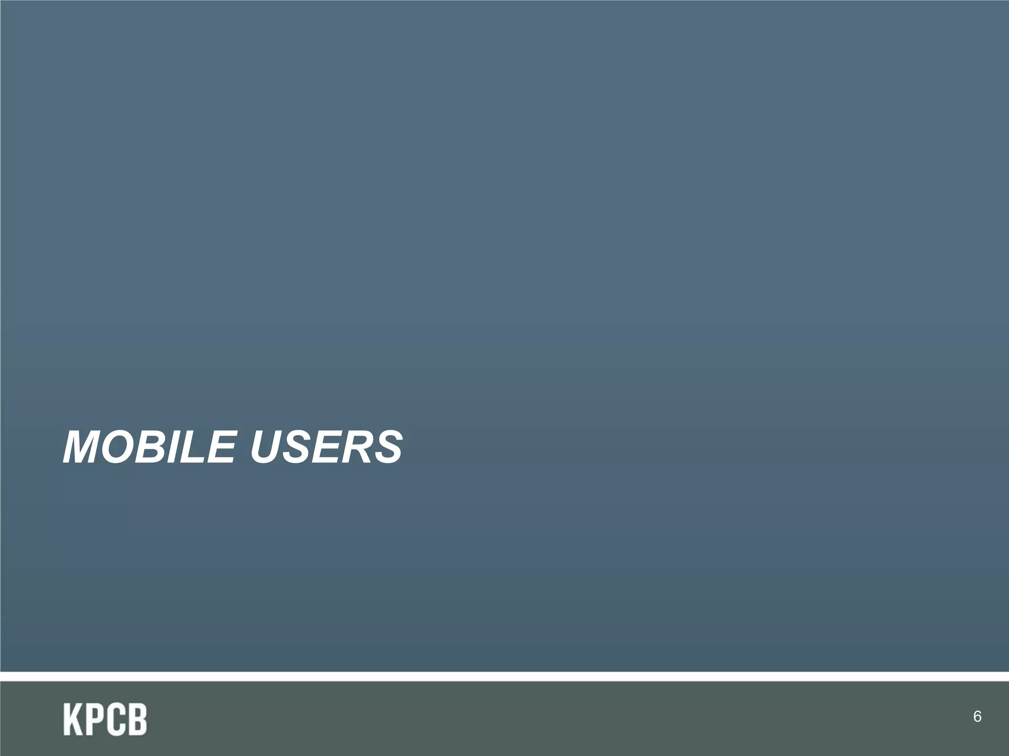 MOBILE USERS




               6
 