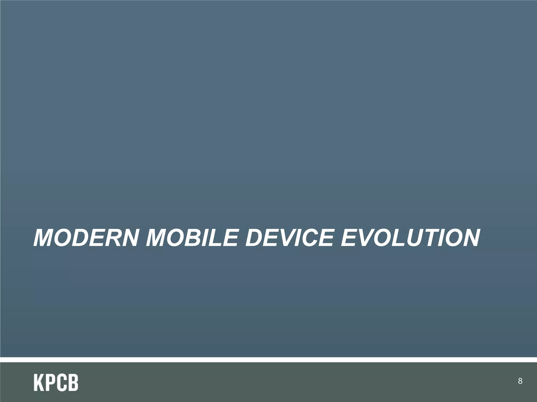 MODERN MOBILE DEVICE EVOLUTION




                                 8
 