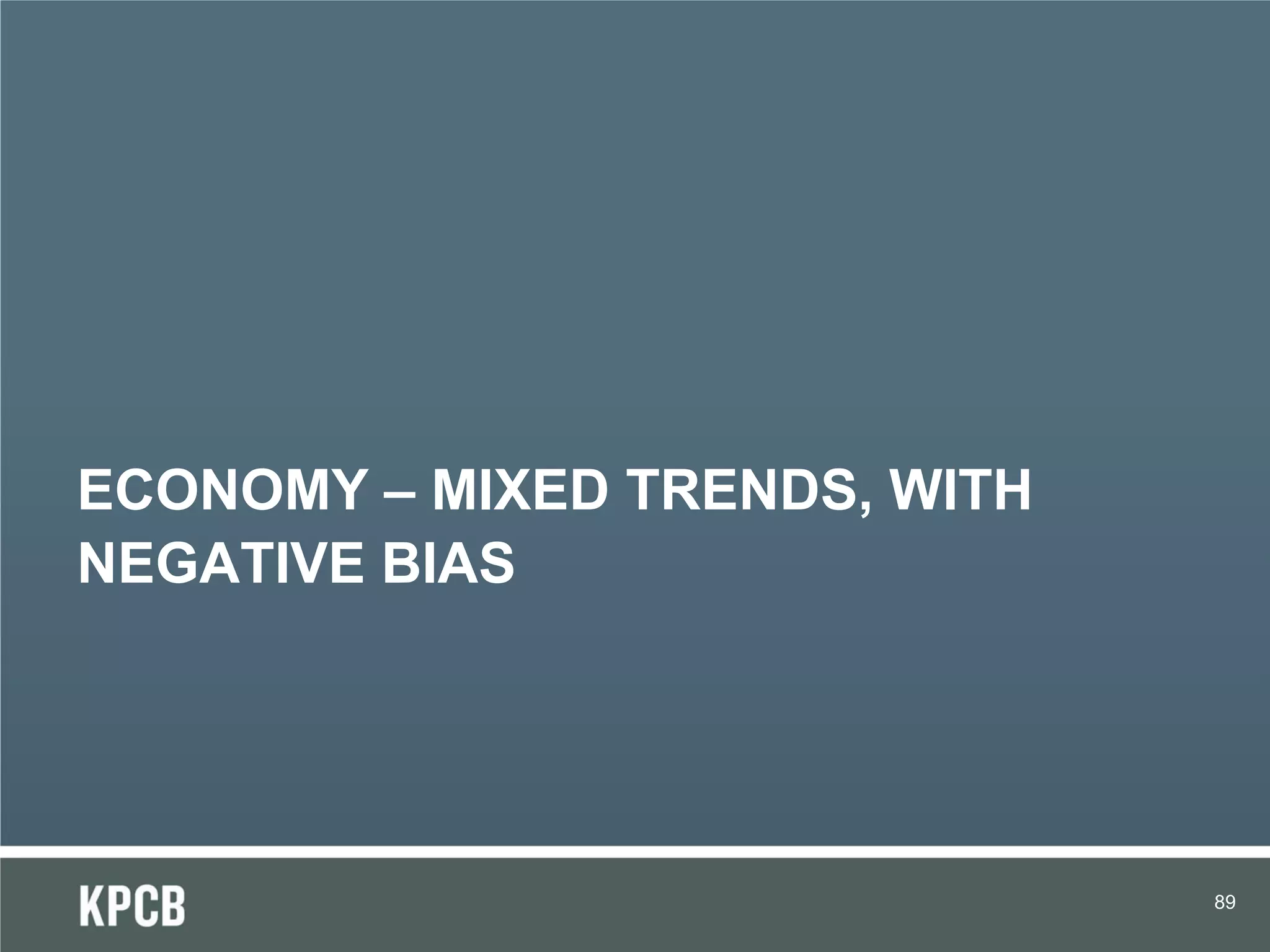 ECONOMY – MIXED TRENDS, WITH
NEGATIVE BIAS




                               89
 