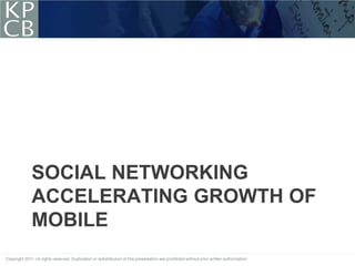 SOCIAL NETWORKING
ACCELERATING GROWTH OF
MOBILE
 