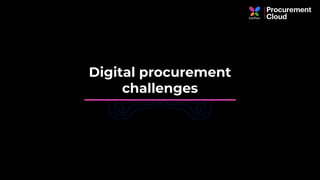 Digital procurement
challenges
 