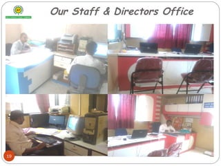 Design &
Office
Our Staff & Directors Office
Stores Admin
Office
Our Director
19
 