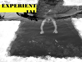 EXPERIENT
IAL
 