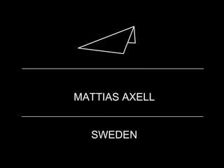 MATTIAS AXELL
SWEDEN
 