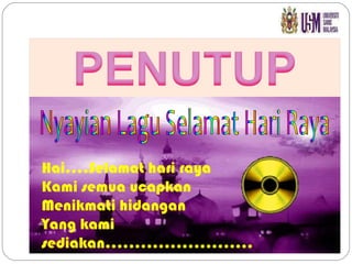 Nyayian Lagu Selamat Hari Raya Hai….Selamat hari raya Kami semua ucapkan Menikmati hidangan Yang kami sediakan……………………. 