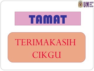 TAMAT TERIMAKASIH  CIKGU 