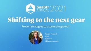 Karen Peacock
CEO
Intercom
@karenpeacock
Proven strategies to accelerate growth
 