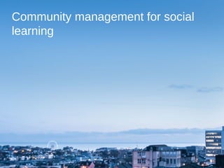 Community management for social
learning
 