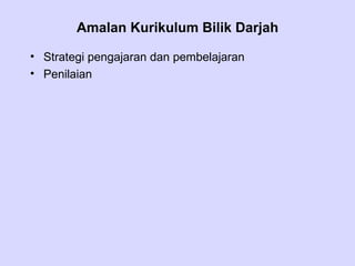 Amalan Kurikulum Bilik Darjah

• Strategi pengajaran dan pembelajaran
• Penilaian
 