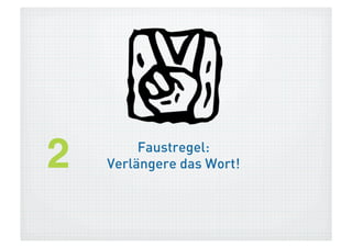 2!   Verlängere das Wort!
 