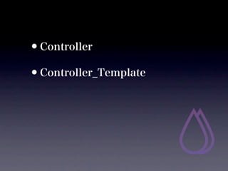?Controller
?Controller_Template
 