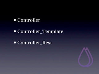 ?Controller
?Controller_Template
?Controller_Rest
 