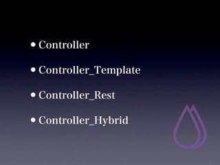 ?Controller
?Controller_Template
?Controller_Rest
?Controller_Hybrid
 