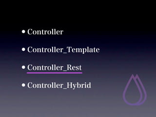 ?Controller
?Controller_Template
?Controller_Rest
?Controller_Hybrid
 