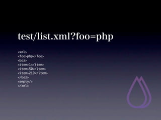 test/list.xml?foo=php
<xml>
<foo>php</foo>
<baz>
<item>1</item>
<item>50</item>
<item>219</item>
</baz>
<empty/>
</xml>
 