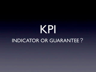 KPI
INDICATOR OR GUARANTEE
 