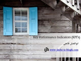 ‫فاتحی‬ ‫ابوالفضل‬
www.fatehi-ie.blogfa.com
Key Performance Indicators (KPI’s)
 