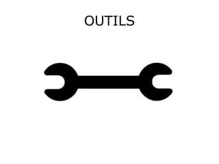 OUTILS
 
