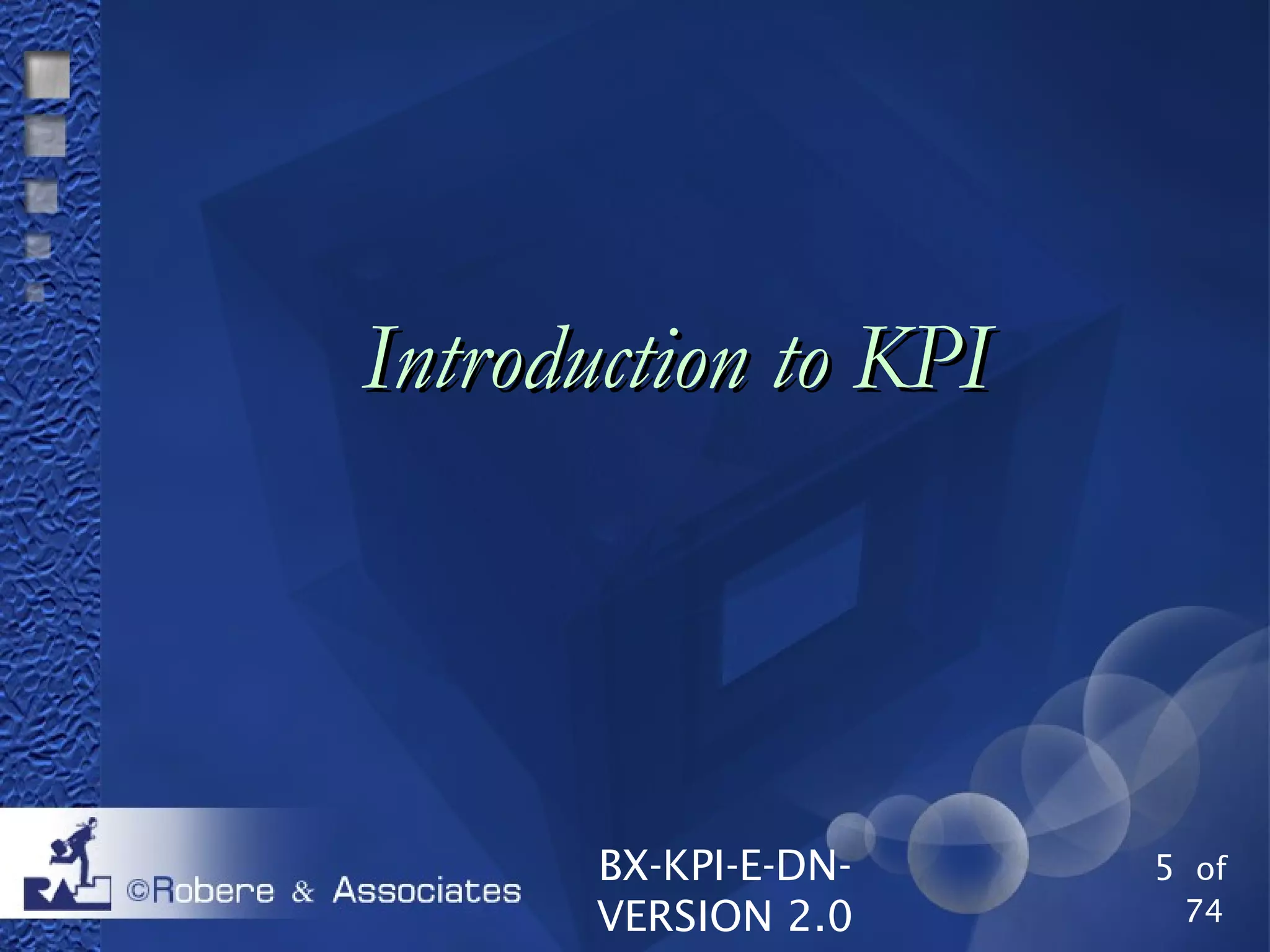 BX-KPI-E-DN-
VERSION 2.0
5 of
74
Introduction to KPIIntroduction to KPI
 