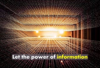 Let the power of information
 
