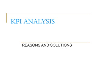 KPI ANALYSIS REASONS AND SOLUTIONS 