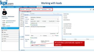 All activities automatically appear in
calendar
Working with leads
 