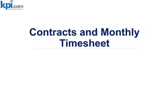 Contracts and Monthly
Timesheet
 