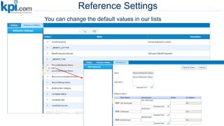 Reference Settings
You can change the default values in our lists
 