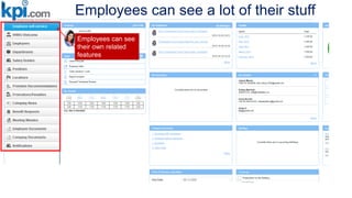 Employees can see a lot of their stuff
Employees can see
their own related
features
 
