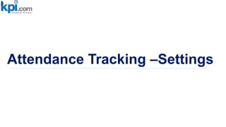 Attendance Tracking –Settings
 