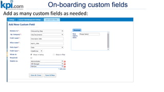 On-boarding custom fields
Add as many custom fields as needed:
 