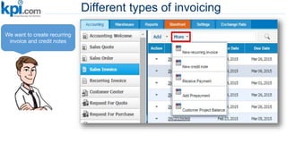 Different types of invoicing
We want to create recurring
invoice and credit notes
 
