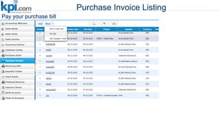 Purchase Invoice Listing
Pay your purchase bill
 