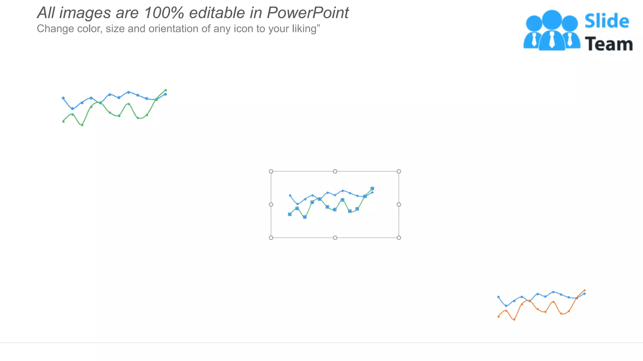 All images are 100% editable in PowerPoint
Change color, size and orientation of any icon to your liking”