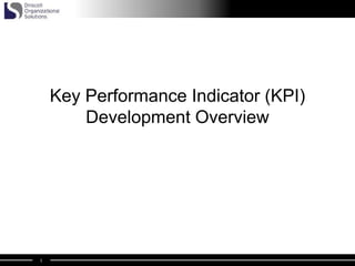 1
Key Performance Indicator (KPI)
Development Overview
 