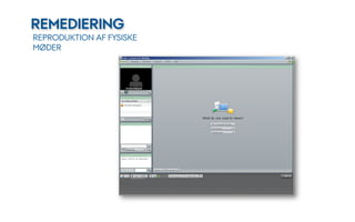 REMEDIERING
REPRODUKTION AF FYSISKE
MØDER
 