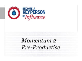 Momentum 2
Pre-Productise
 