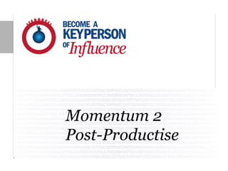 Momentum 3
Productise
Revision
 